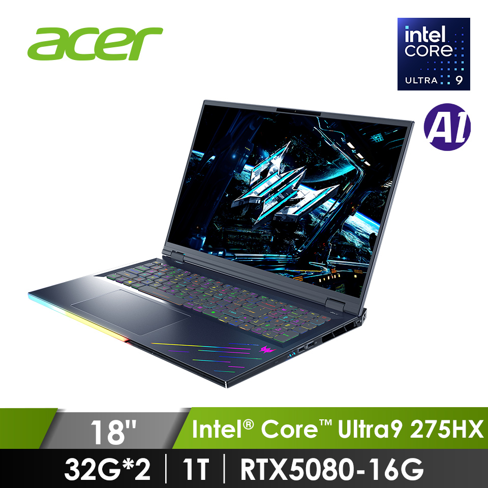 宏碁 ACER Predator AI電競筆電 18" (Intel Core Ultra 9 275HX/32G*2/1T/RTX5080-16G/W11)