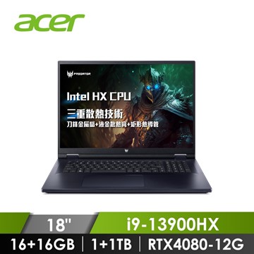 宏碁 ACER Predator 電競筆記型電腦 18&#034; (i9-13900HX&#47;32GB(16GB*2)&#47;2TB(1TB*2)&#47;RTX4080-12G&#47;W11)
